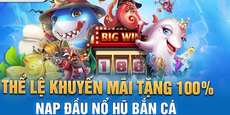 Thưởng nạp đầu nổ hũ bắn cá