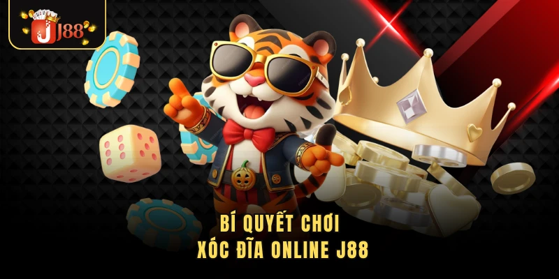 Bí quyết chơi xóc đĩa online J88